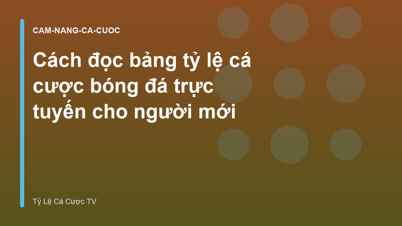 Cách đọc bảng tỷ lệ cá cược bóng đá trực tuyến cho người mới